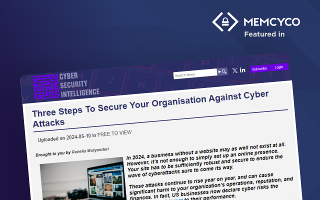 A webpage titled "Three Steps To Secure Your Organisation Against Cyber Attacks" is shown, featuring the Memcyco logo alongside Cyber Security Intelligence branding, emphasizing essential cyber security practices.